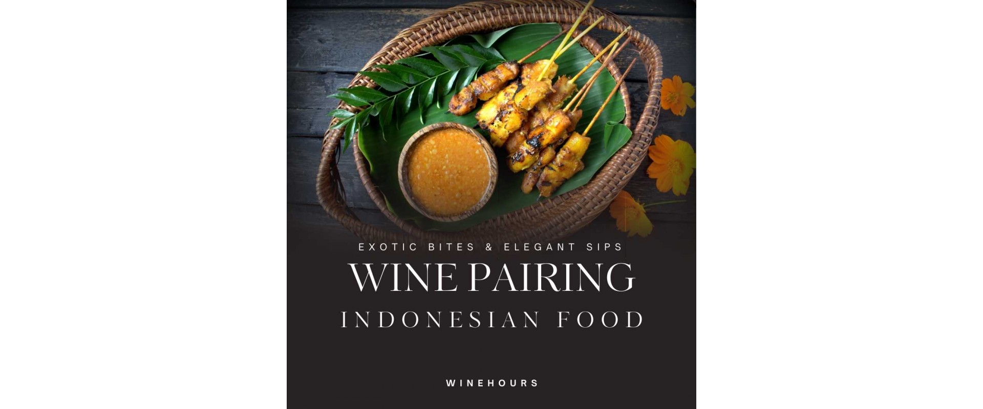 Exotic Bites & Elegant Sips: Wine Pairing Guide for Indonesian Food