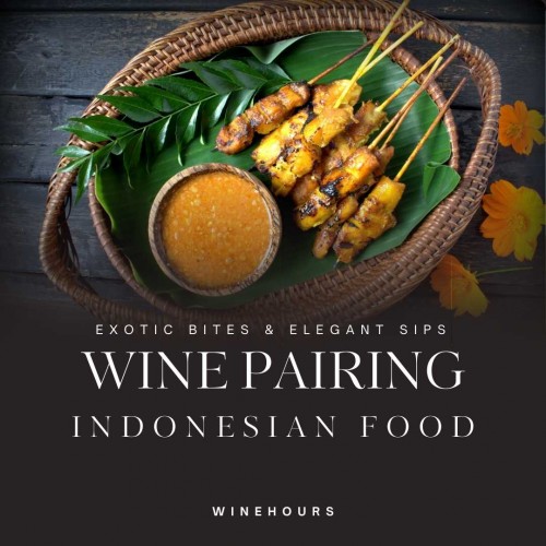 Exotic Bites & Elegant Sips: Wine Pairing Guide for Indonesian Food